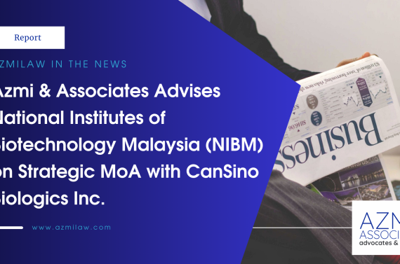 Azmi & Associates Advises National Institutes of Biotechnology Malaysia (NIBM) on Strategic MoA with CanSino Biologics Inc.