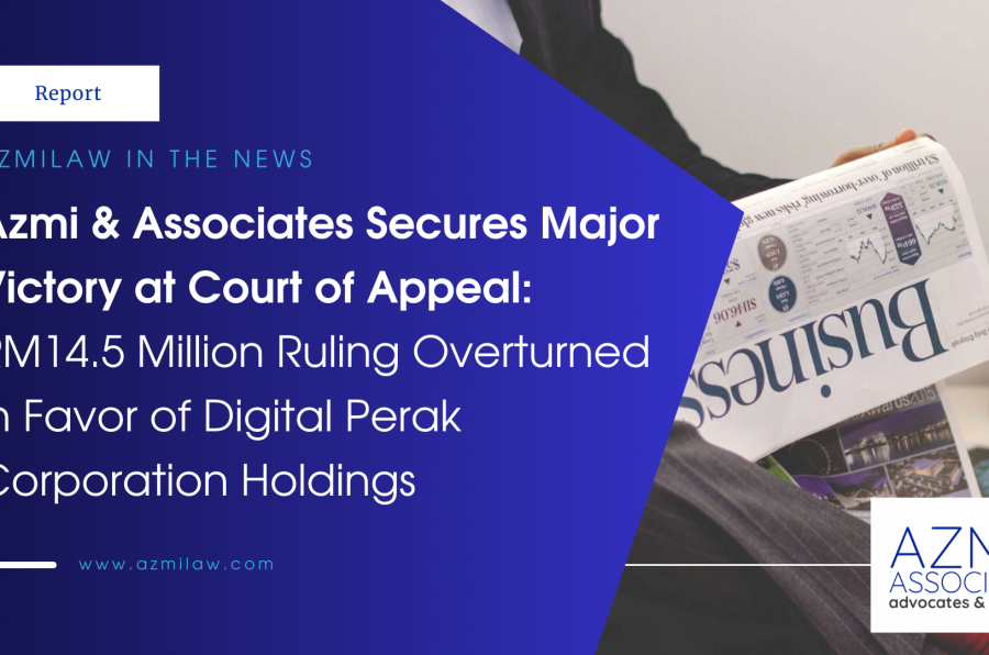 Deal 2024 Azmi & Associates Secures Major Victory at Court of Appeal: RM14.5 Million Ruling Overturned in Favor of Digital Perak Corporation Holdings